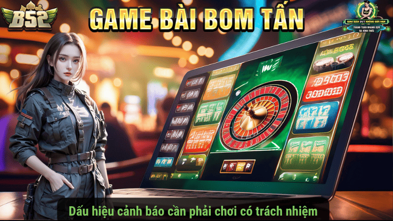 Dấu hiệu cảnh báo cần phải chơi có trách nhiệm