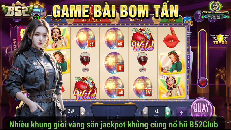 Nhiều khung giờ vàng săn jackpot khủng cùng nổ hũ B52Club