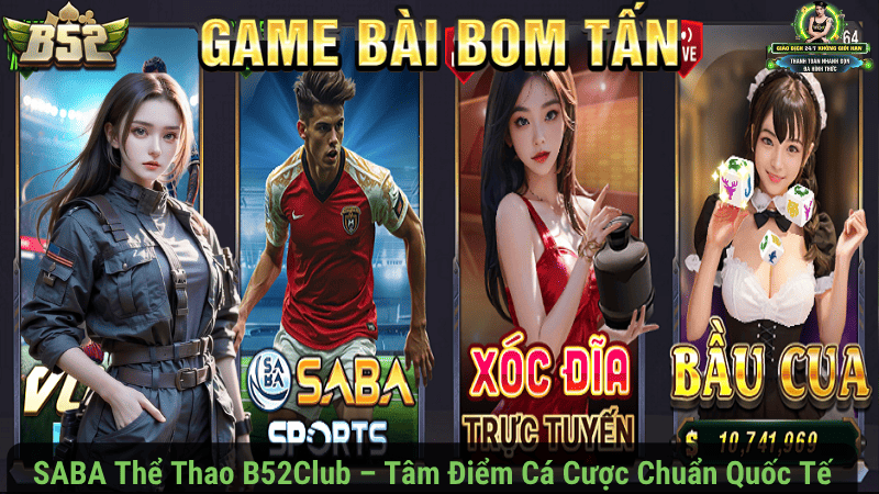 SABA Thể Thao B52Club – Tâm Điểm Cá Cược Chuẩn Quốc Tế